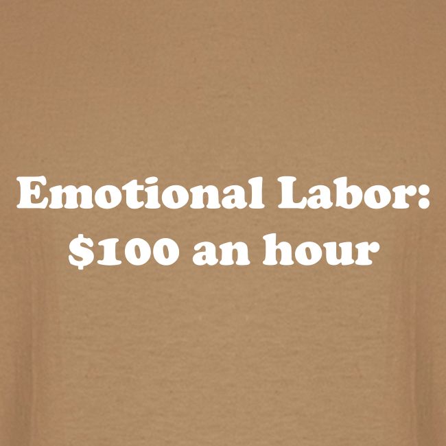 Emotional Labor: $100 An Hour