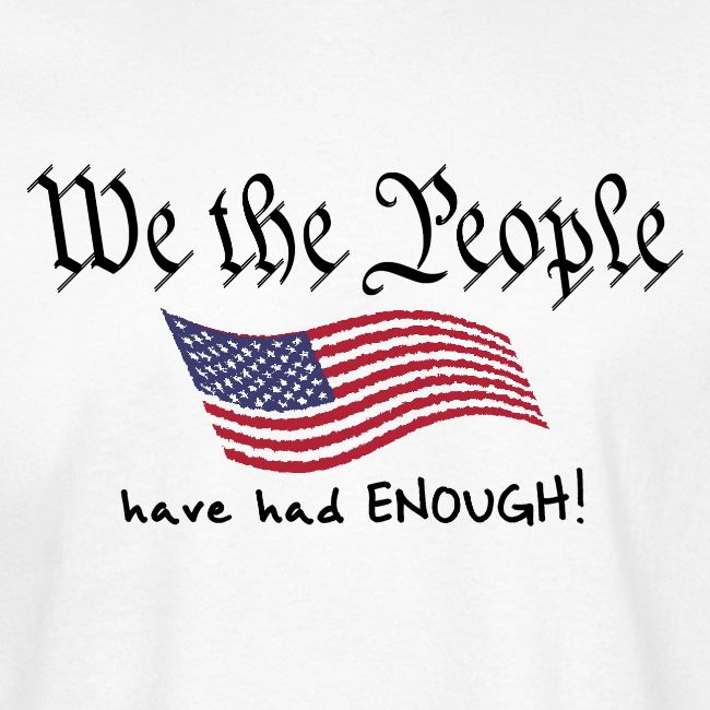 We the People Have Had Enough (with US flag)