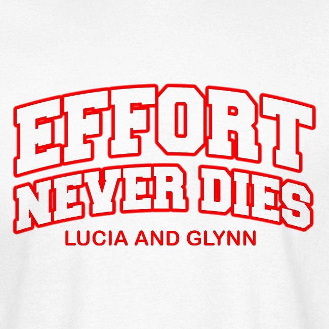 Effort Never Dies