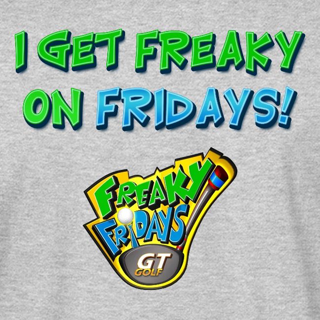 I Get Freaky on Fridays