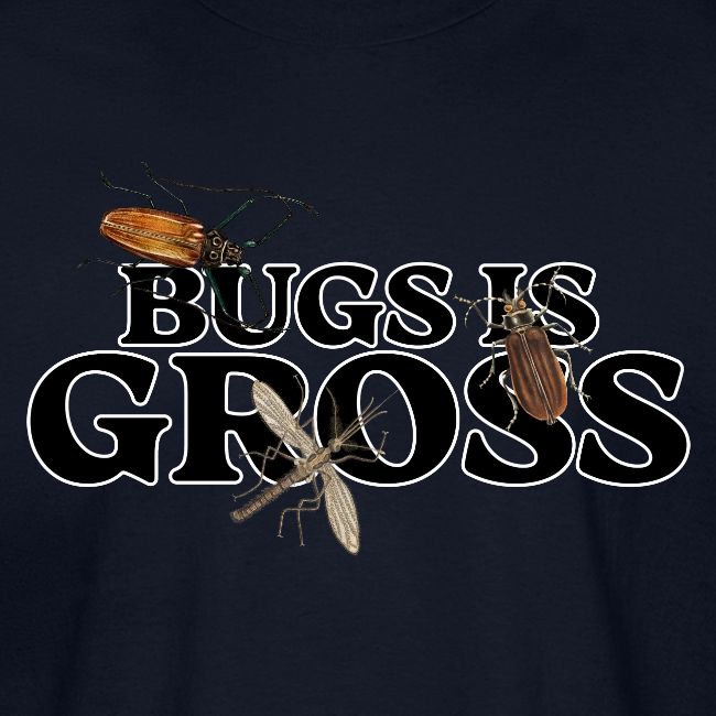 Bugs is Gross