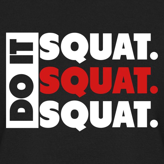 Do It. Squat.Squat.Squat