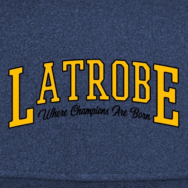 Latrobe - Where Champions Are Born