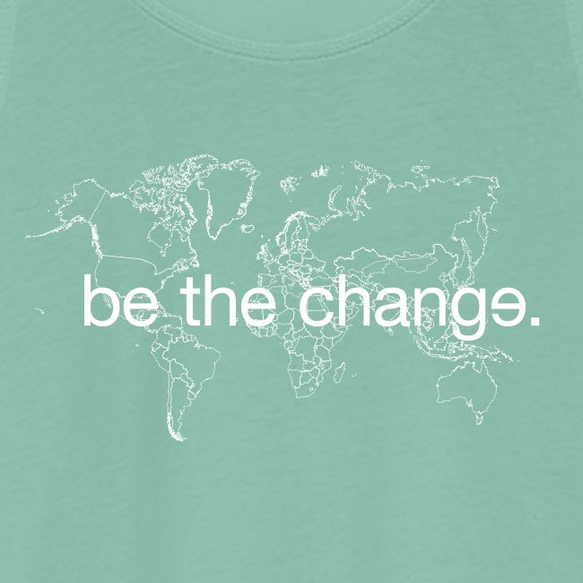 Be the Change
