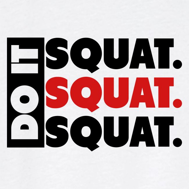 Do It. Squat.Squat.Squat