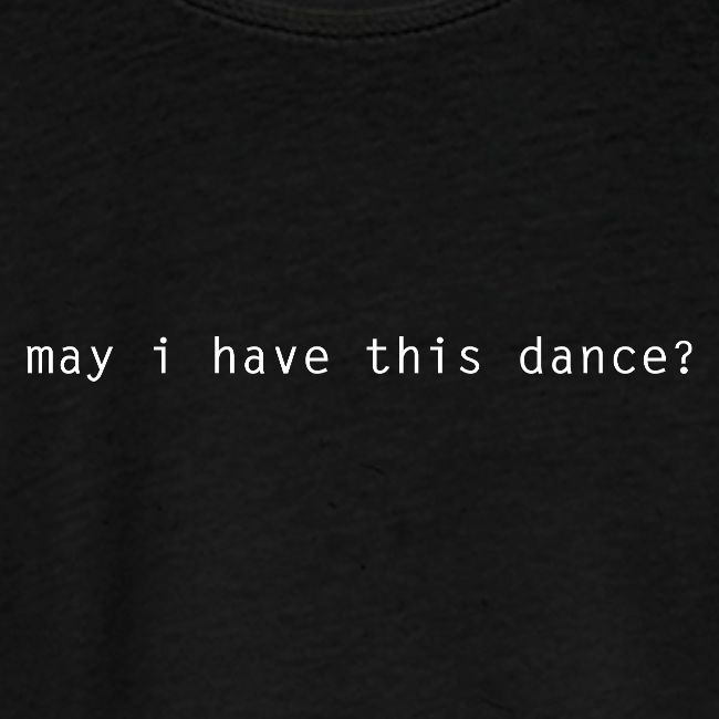 may i have this dance ?