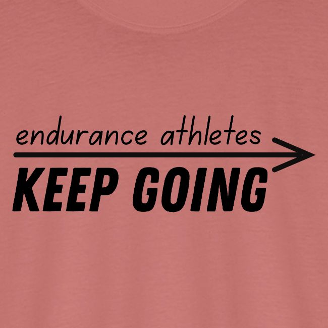 Endurance athletes KEEP GOING
