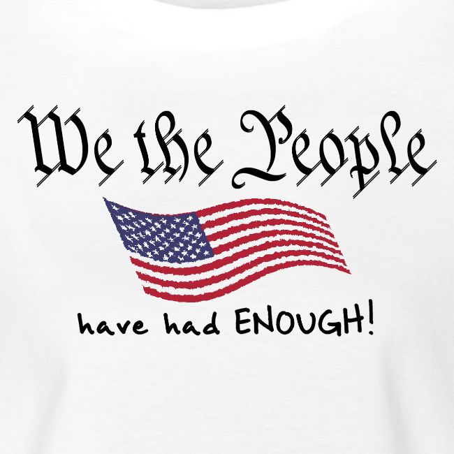 We the People Have Had Enough (with US flag)