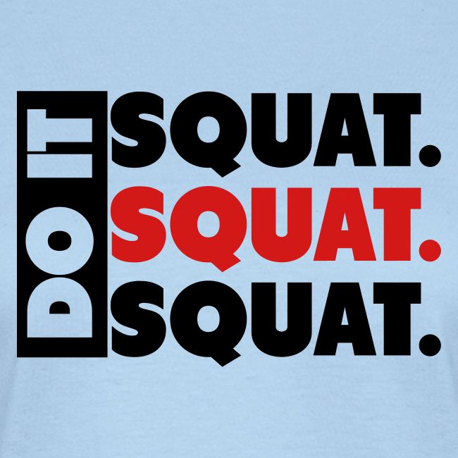 Do It. Squat.Squat.Squat