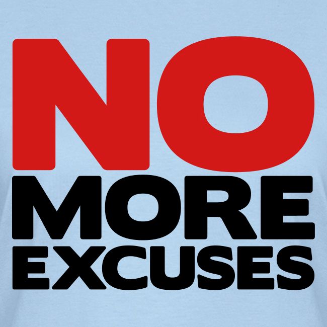 No More Excuses
