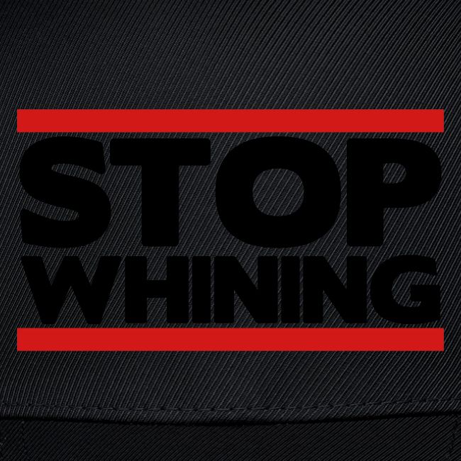 Stop Whining
