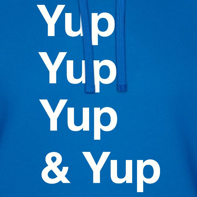 Yup, Yup, Yup & Yup