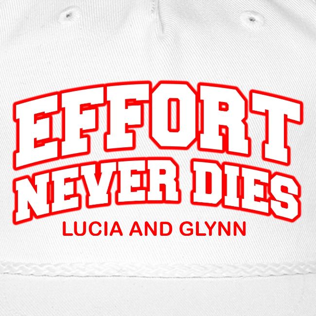 Effort Never Dies