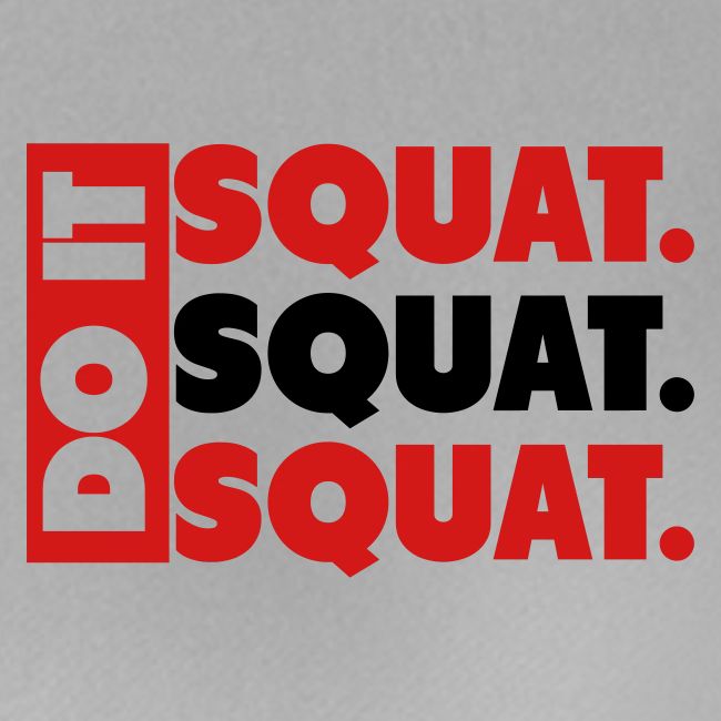 Do It. Squat.Squat.Squat
