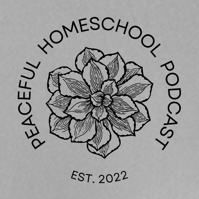 Peaceful Homeschool Podcast