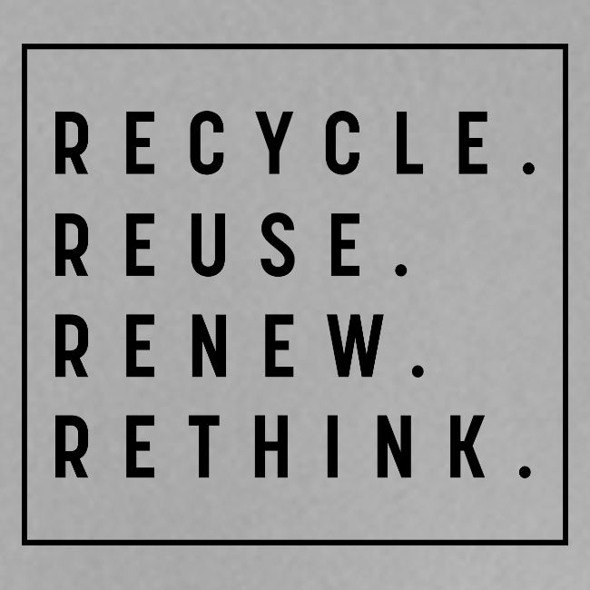 RECYCLE REUSE RENEW RETHINK