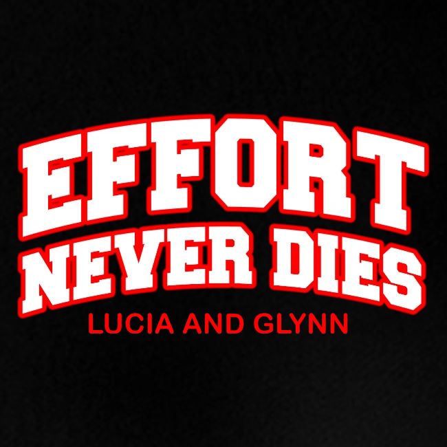 Effort Never Dies