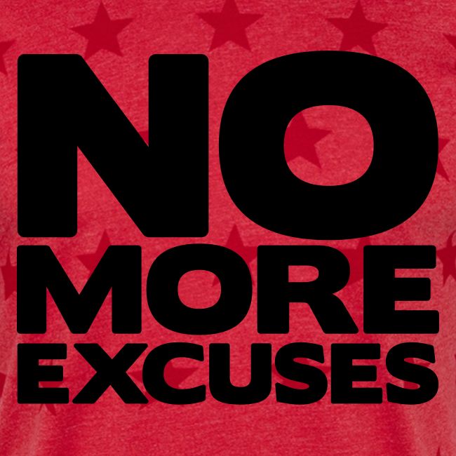 No More Excuses