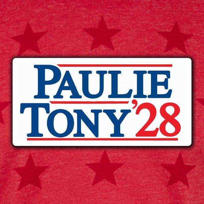 Paulie and Tony for Co-President 2028