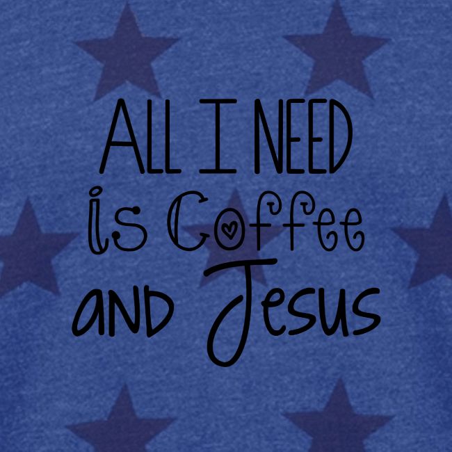 All I need is Coffee & Jesus