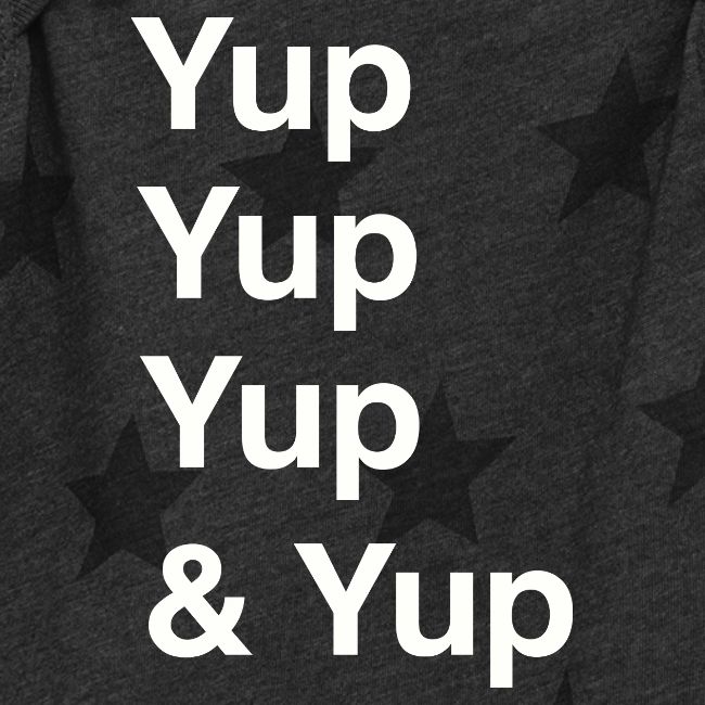Yup, Yup, Yup & Yup