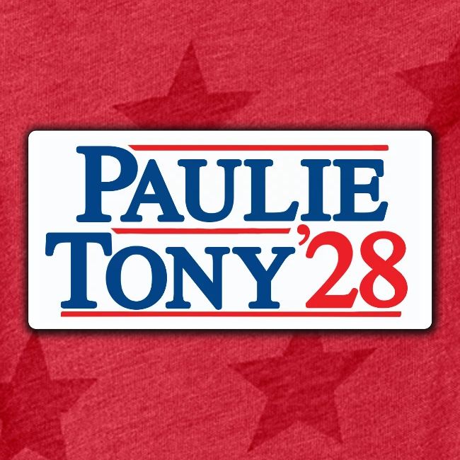 Paulie and Tony for Co-President 2028