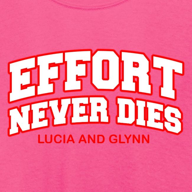 Effort Never Dies