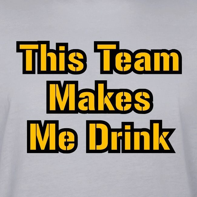 This Team Makes Me Drink (Football)