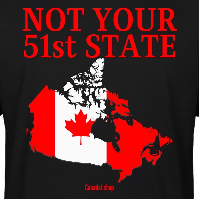 Canada Is Not Your 51st State - Canada Map Flag