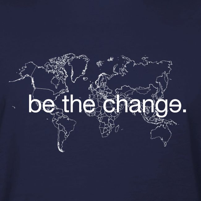 Be the Change