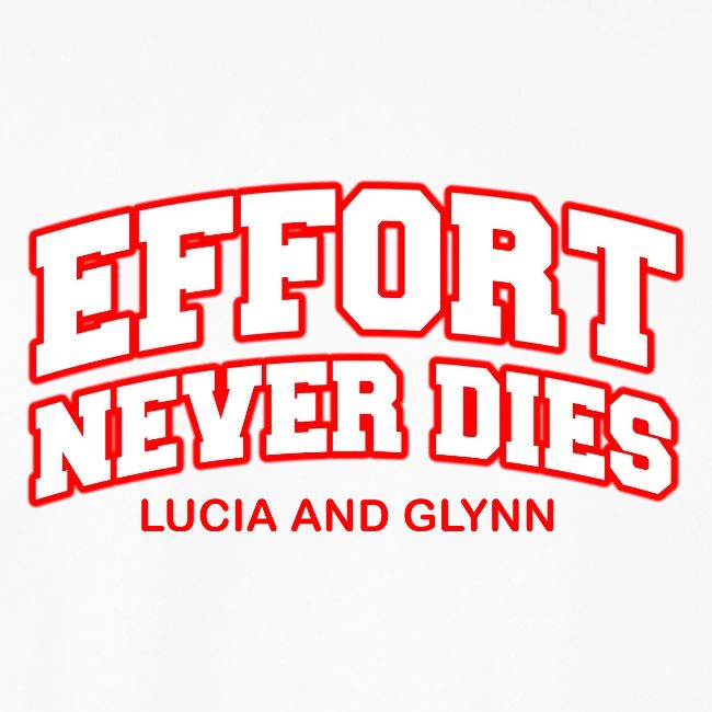 Effort Never Dies
