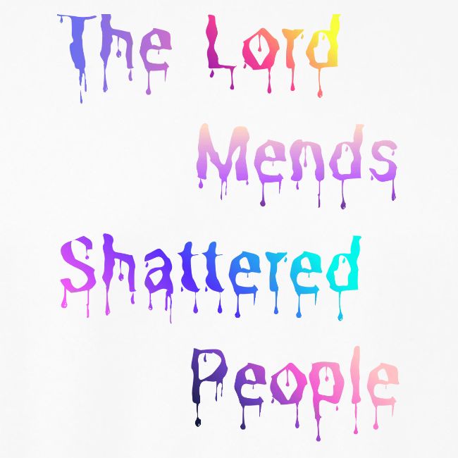 You mend shattered people 1