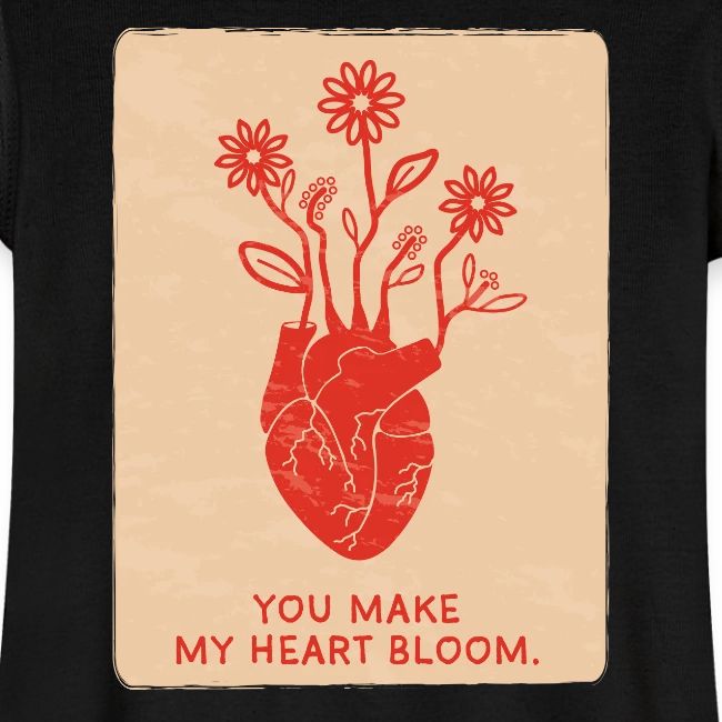 You make my heart bloom