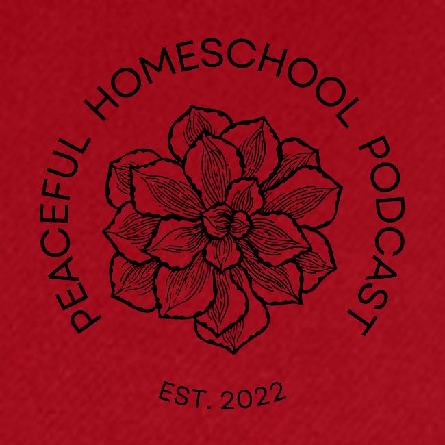 Peaceful Homeschool Podcast