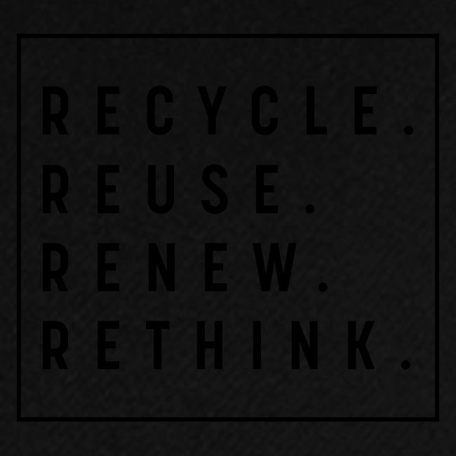 RECYCLE REUSE RENEW RETHINK