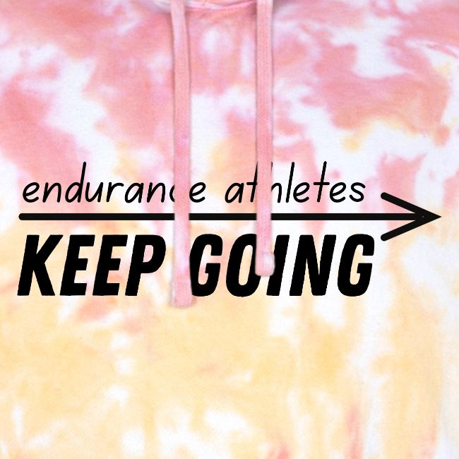 Endurance athletes KEEP GOING