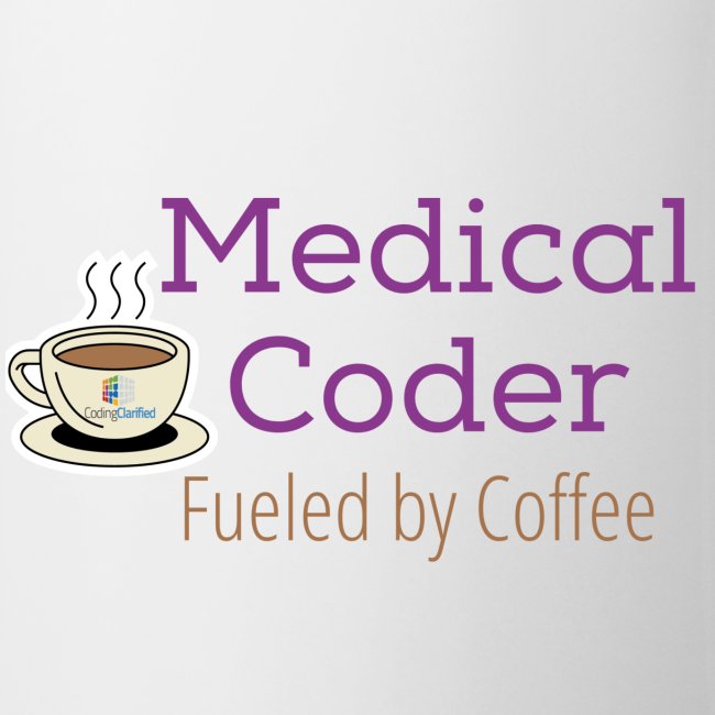 Medical Coder Fueled by Coffee- Coding Clarified