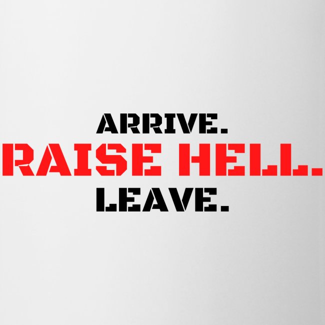 ARRIVE RAISE HELL LEAVE (Red & Black version)
