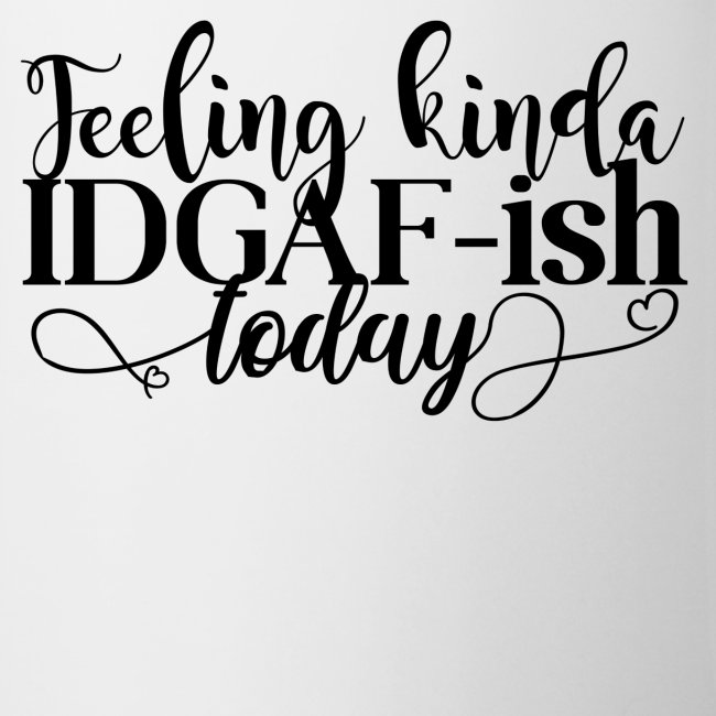 IDGAF-ish