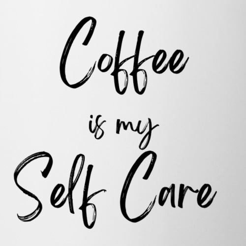 Coffee is my self care - Coffee/Tea Mug