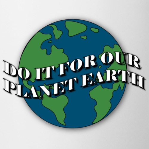 do it for our planet earth - Coffee/Tea Mug