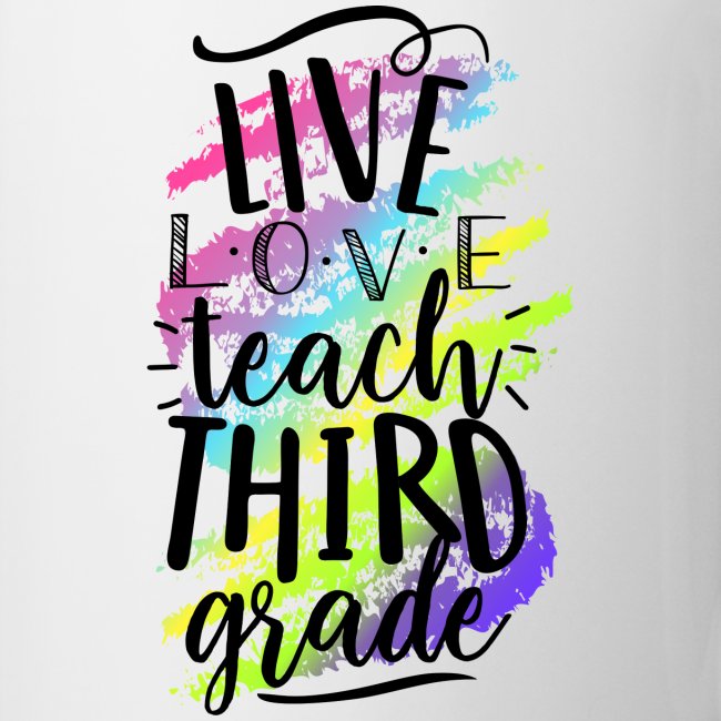 Live Love Teach 3rd Grade Teacher T-shirts