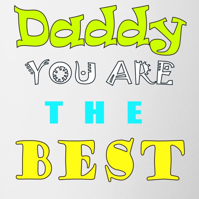 Daddy you are the Best