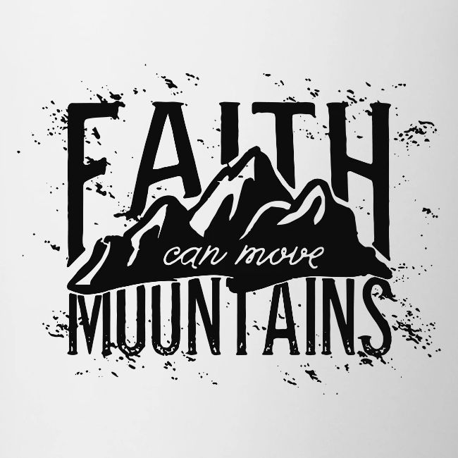 Faith Can Move Mountains
