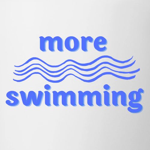 More Swimming - Coffee/Tea Mug