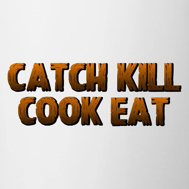 Catch K*ll Cook Eat