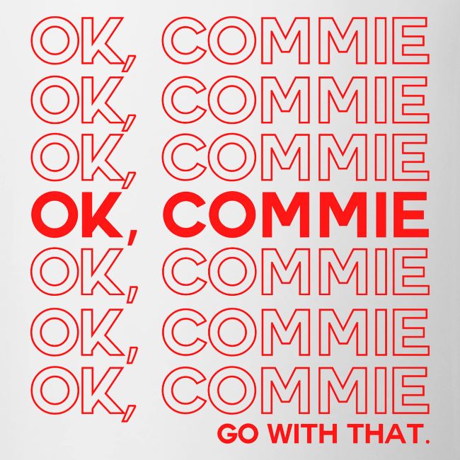 OK, COMMIE (Red Lettering)