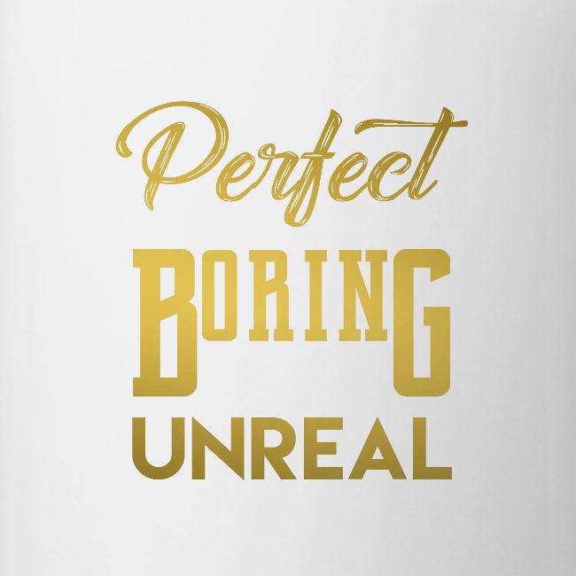 PERFECT IS BORING