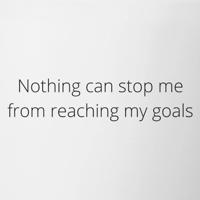 Nothing can stop me from reaching my goals (White)