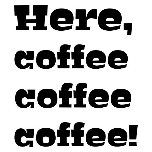Here, Coffee Coffee Coffee! - Coffee/Tea Mug